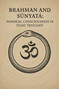 Illustration of an ouroboros encircling the Om symbol, with the title “Brahman and Śūnyatā: Nondual Consciousness in Vedic Thought” above it on a parchment-textured background.