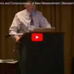 Quantum Mechanics and Consciousness: A New Measurement | Bernard Haisch