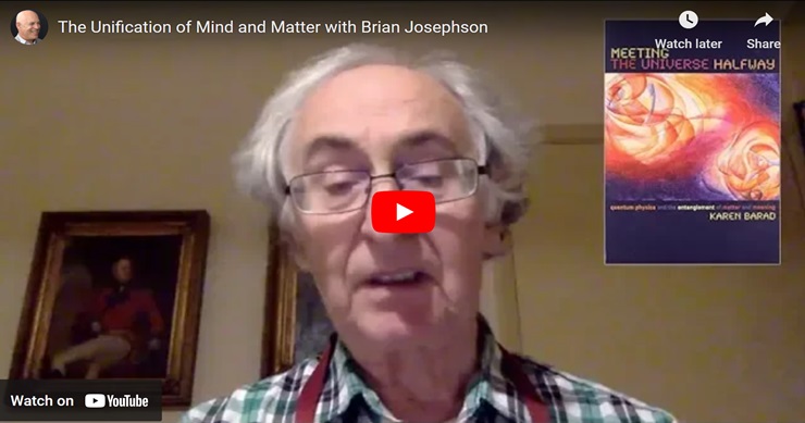 The Unification of Mind and Matter with Brian Josephson (Video)