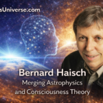 Bernard Haisch exploring consciousness and the zero point field in relation to the physical universe